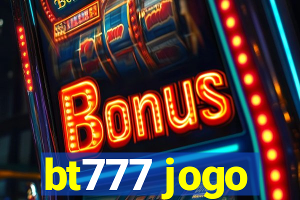 bt777 jogo